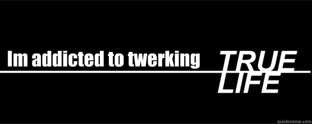 Im addicted to twerking   MTV True Life