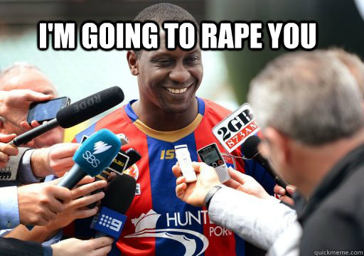 I'm going to rape you - I'm going to rape you  Heskey