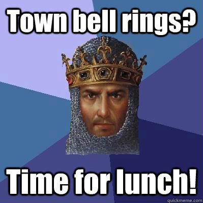 Town bell rings? Time for lunch!  Age of Empires