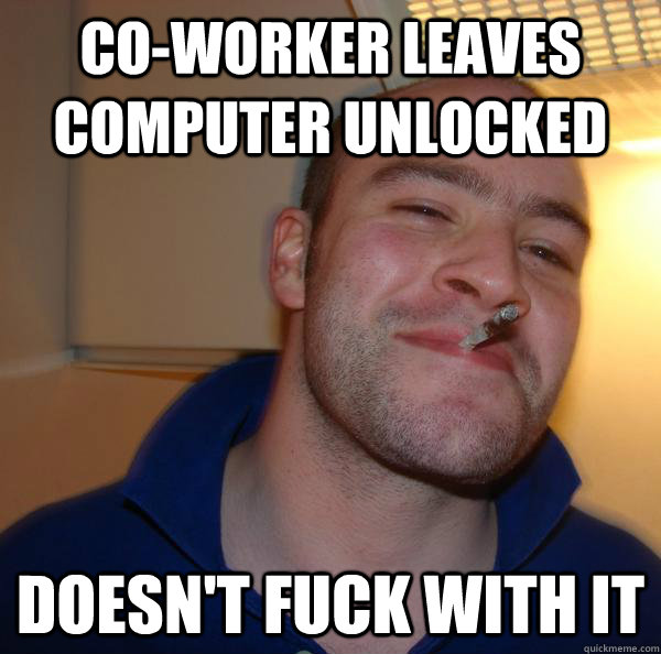 Co-worker leaves computer unlocked DOESN'T FUCK WITH IT - Co-worker leaves computer unlocked DOESN'T FUCK WITH IT  Misc