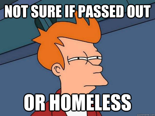 Not sure if passed out or homeless - Not sure if passed out or homeless  Futurama Fry