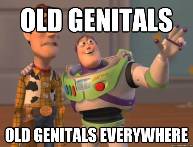 Old genitals Old genitals everywhere  Buzz Lightyear