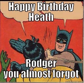 HAPPY BIRTHDAY HEATH RODGER YOU ALMOST FORGOT Slappin Batman