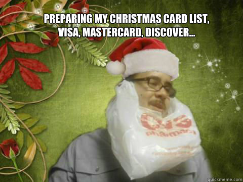 Preparing my Christmas card list,
Visa, Mastercard, Discover... - Preparing my Christmas card list,
Visa, Mastercard, Discover...  Cheap Santa