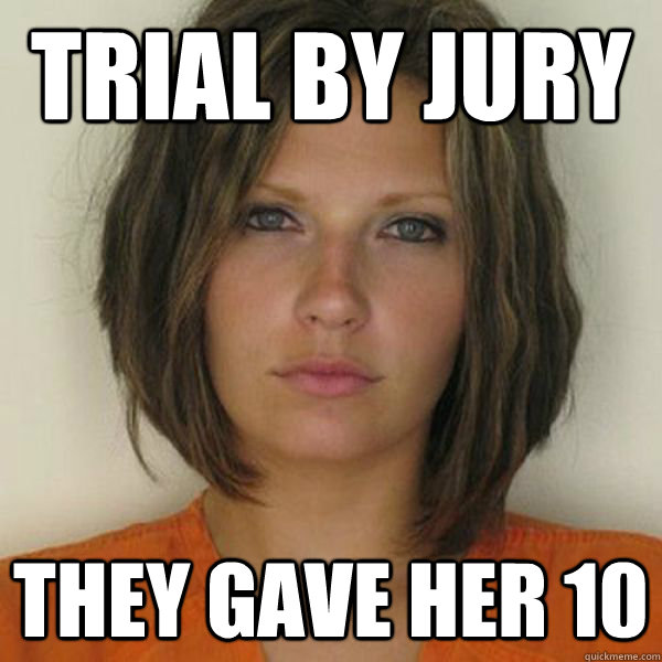 trial by jury they gave her 10  Attractive Convict