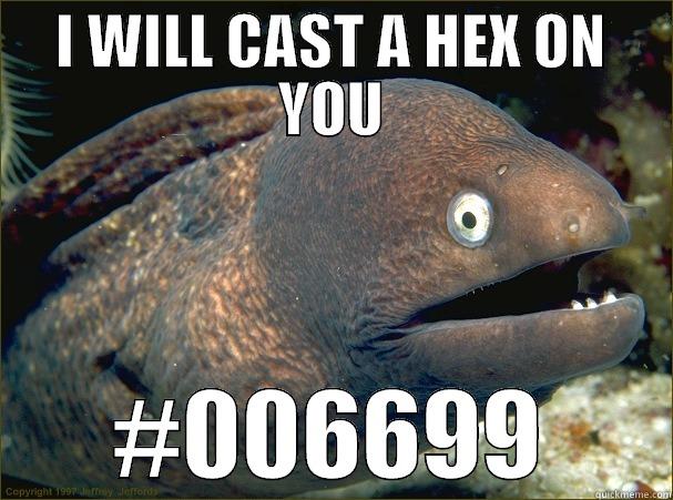 I WILL CAST A HEX ON YOU #006699 Bad Joke Eel