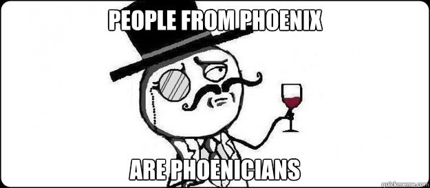 people from phoenix are phoenicians - people from phoenix are phoenicians  Misc