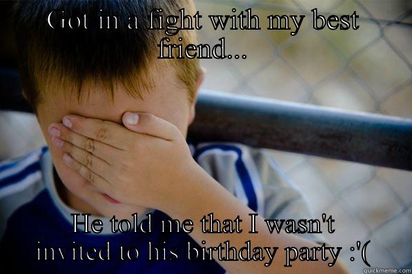 Hard life of a 5 yr old - GOT IN A FIGHT WITH MY BEST FRIEND... HE TOLD ME THAT I WASN'T INVITED TO HIS BIRTHDAY PARTY :'( Confession kid