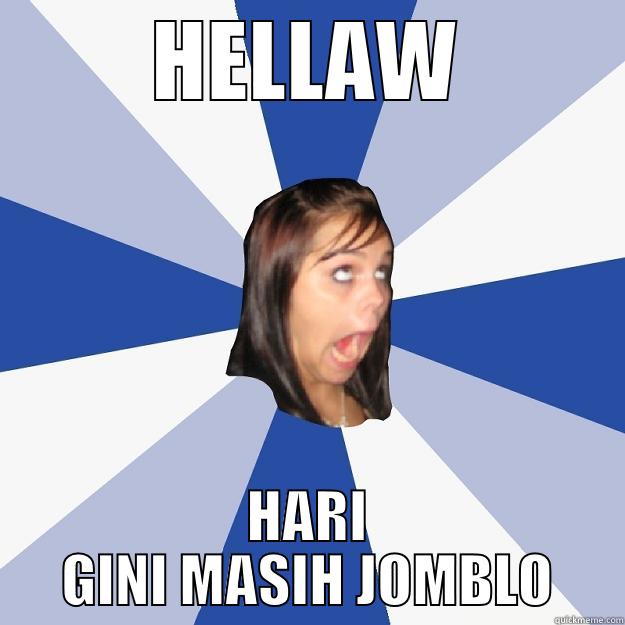 HELLAW HARI GINI MASIH JOMBLO Annoying Facebook Girl