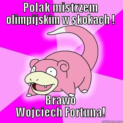 POLAK MISTRZEM OLIMPIJSKIM W SKOKACH ! BRAWO WOJCIECH FORTUNA! Slowpoke