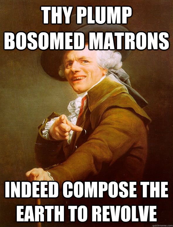 Thy plump bosomed matrons Indeed compose the Earth to revolve  Joseph Ducreux