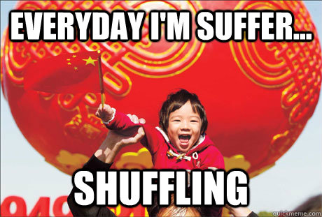 Everyday i'm suffer... shuffling  Second World Success