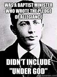 Was a baptist minister who wrote the pledge of allegiance Didn't include 