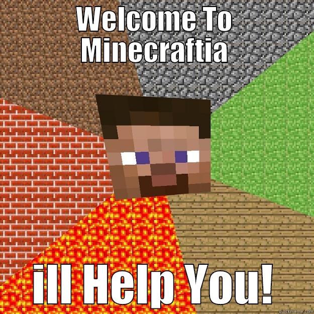 WELCOME TO MINECRAFT!! - WELCOME TO MINECRAFTIA ILL HELP YOU! Minecraft