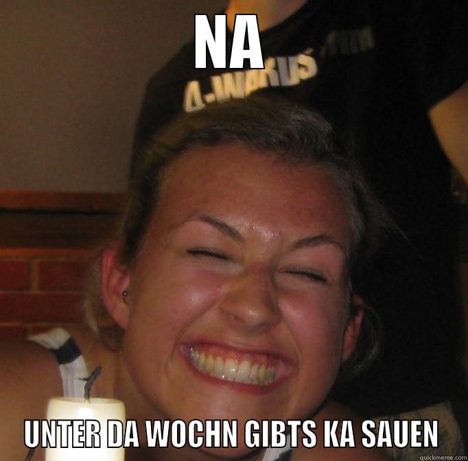 NA UNTER DA WOCHN GIBTS KA SAUEN Misc