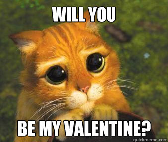 will you be my valentine? - will you be my valentine?  Puss in boots