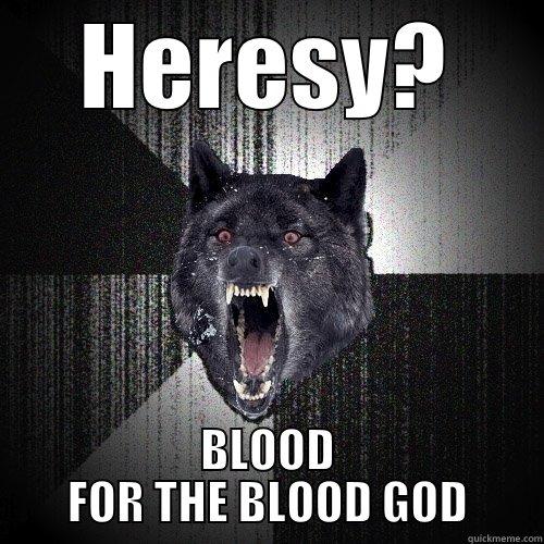 BLOOD GOD - HERESY? BLOOD FOR THE BLOOD GOD Insanity Wolf