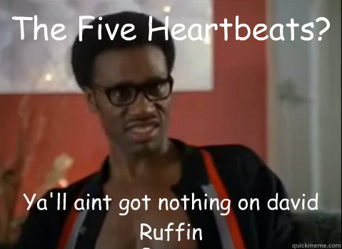 The Five Heartbeats? Ya'll aint got nothing on david Ruffin - The Five Heartbeats? Ya'll aint got nothing on david Ruffin  The temptations