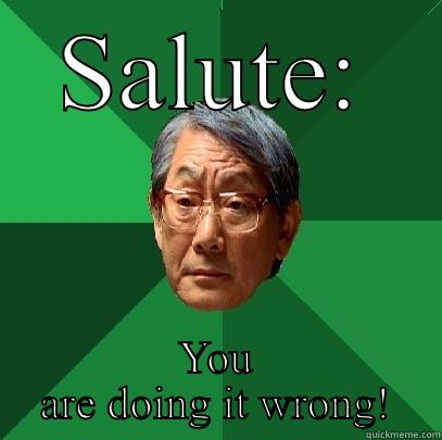 SALUTE: YOU ARE DOING IT WRONG! High Expectations Asian Father