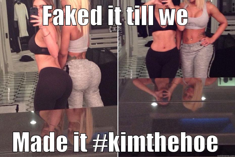 Big fake butts - FAKED IT TILL WE MADE IT #KIMTHEHOE Misc