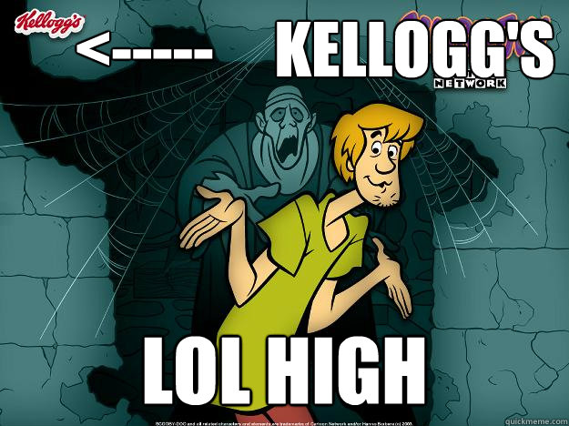      <-----     Kellogg's       LOL HIGH  Irrational Shaggy