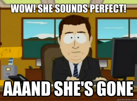 Wow! She sounds perfect! aaand She's gone  South Park Banker
