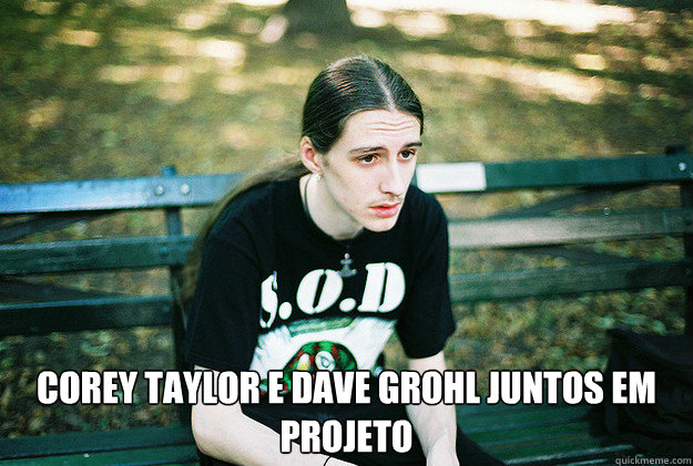  COREY TAYLOR E DAVE GROHL JUNTOS EM PROJETO  First World Metal Problems