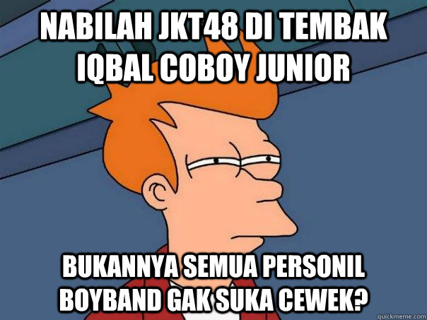 Nabilah JKT48 di tembak Iqbal Coboy Junior Bukannya semua personil boyband gak suka cewek? - Nabilah JKT48 di tembak Iqbal Coboy Junior Bukannya semua personil boyband gak suka cewek?  Futurama Fry