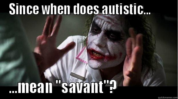 SINCE WHEN DOES AUTISTIC...        ...MEAN 