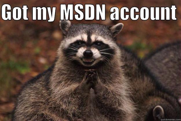 GOT MY MSDN ACCOUNT   Evil Plotting Raccoon