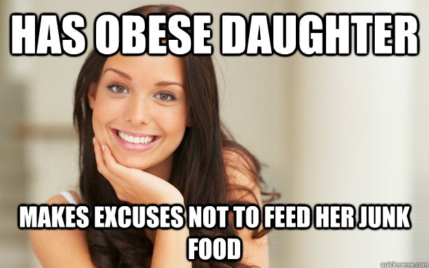 Has obese daughter makes excuses not to feed her junk food - Has obese daughter makes excuses not to feed her junk food  Good Girl Gina