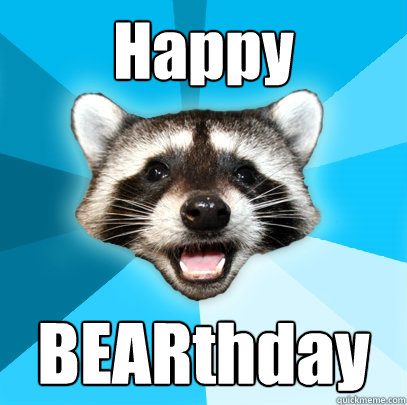 Happy BEARthday  Lame Pun Coon