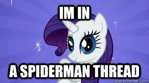 IM IN A SPIDERMAN THREAD  Rarity