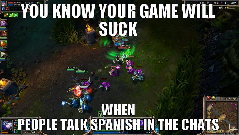 YOU KNOW YOUR GAME WILL SUCK WHEN PEOPLE TALK SPANISH IN THE CHATS Misc