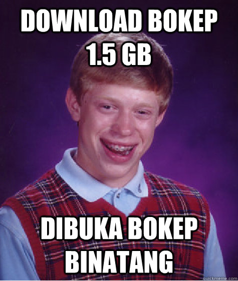 download bokep 1.5 gb dibuka bokep binatang  Bad Luck Brian