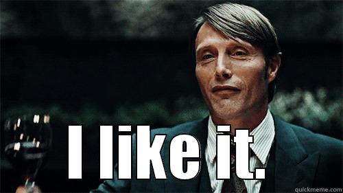 Hannibal likes it -    I LIKE IT. Misc