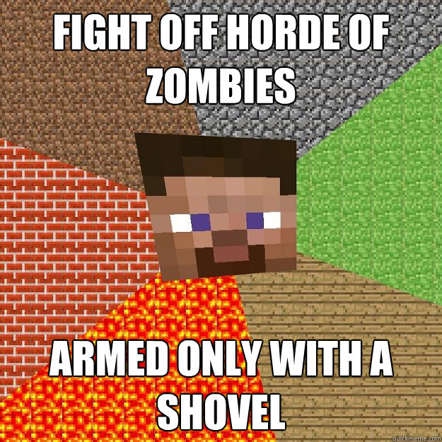 fight off horde of zombies armed only with a shovel - fight off horde of zombies armed only with a shovel  Minecraft