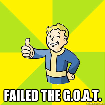  Failed the G.O.A.T.  Fallout new vegas