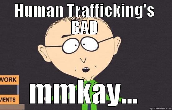 HUMAN TRAFFICKING'S BAD MMKAY... Misc