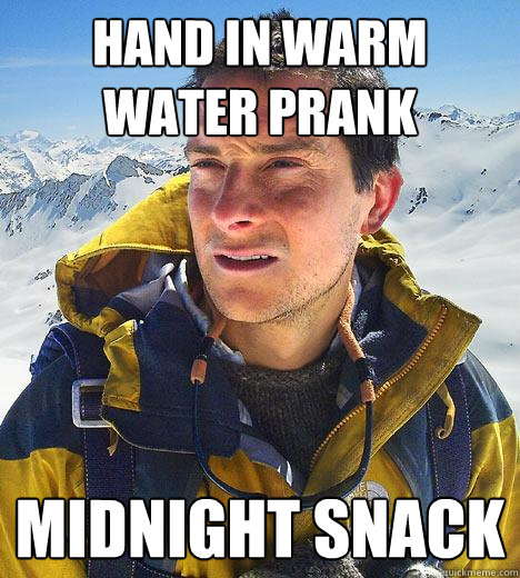 Hand in Warm Water Prank MIDNIGHT SNACK  Bear Grylls