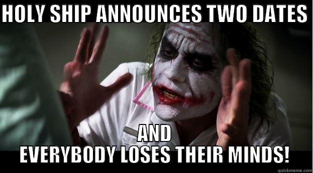 HOLY SHIP ANNOUNCES TWO DATES  AND EVERYBODY LOSES THEIR MINDS! Joker Mind Loss