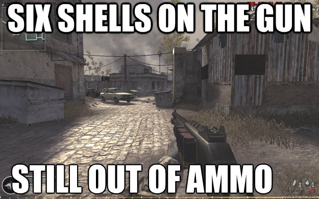 Six shells on the gun Still out of ammo  Call of Duty Logic