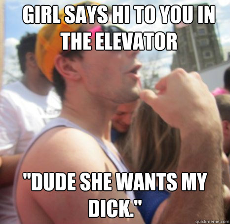 Girl says hi to you in the elevator 