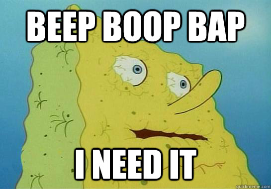 BEEP BOOP BAP I NEED IT - BEEP BOOP BAP I NEED IT  Addiction Spongebob