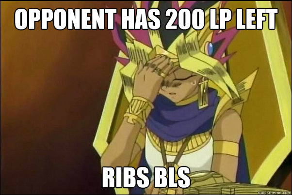 opponent has 200 lp left ribs bls  Yugioh Meme