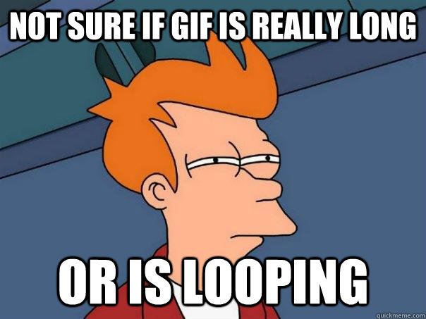 Not sure if gif is really long or is looping - Not sure if gif is really long or is looping  Futurama Fry