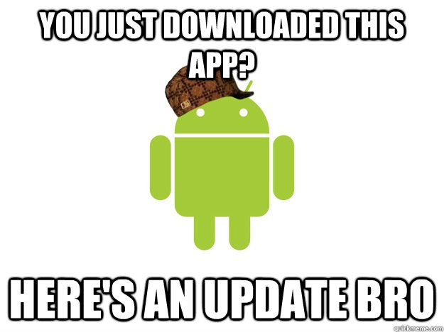 you just downloaded this app? here's an update bro - you just downloaded this app? here's an update bro  Misc