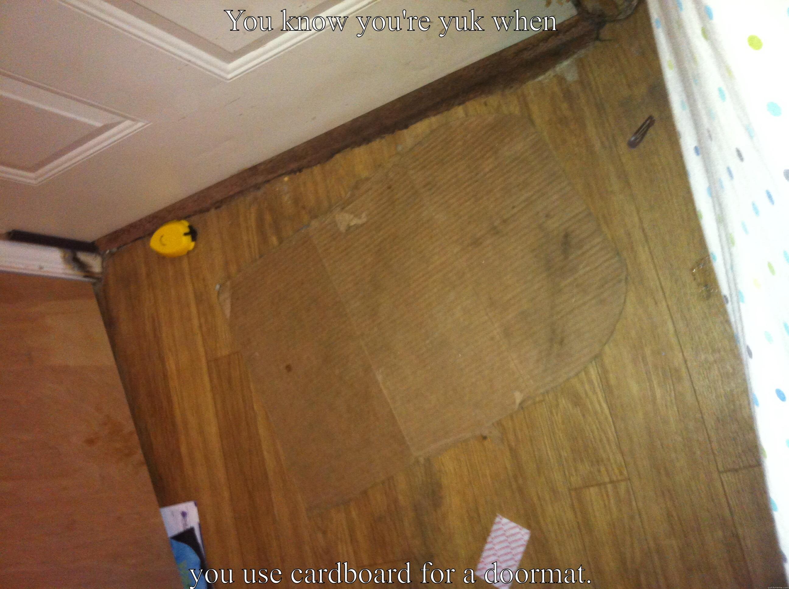 Cardboard doormat - YOU KNOW YOU'RE YUK WHEN YOU USE CARDBOARD FOR A DOORMAT. Misc