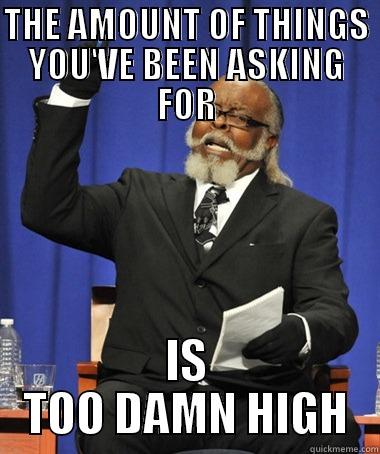 THE AMOUNT OF THINGS YOU'VE BEEN ASKING FOR IS TOO DAMN HIGH The Rent Is Too Damn High