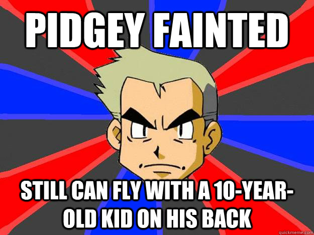 Pidgey fainted still can fly with a 10-year-old kid on his back  